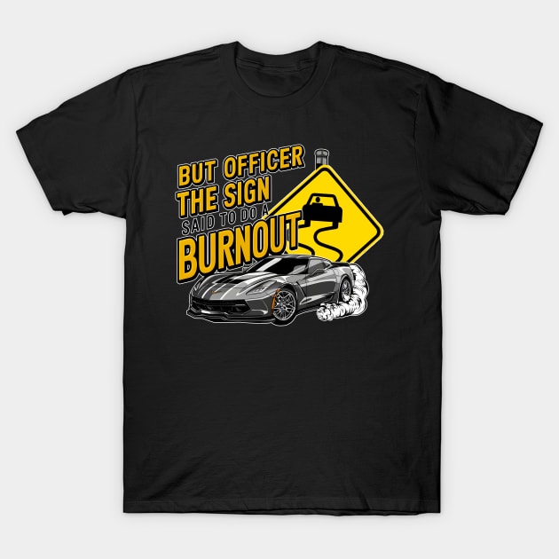 But officer the sign said to do a burnout nine T-Shirt by Inkspire Apparel designs